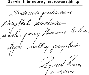 Serdecznie pozdrowiam Wszystkich mieszkańców miasta i gminy Murowana Goślina. Życzę wszelkiej pomyślności. Ryszard Pomin. 23.09.2001