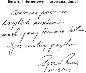 Serdecznie pozdrowiam Wszystkich mieszkacw miasta i gminy Murowana Golina. ycz wszelkiej pomylnoci. Ryszard Pomin. 23.09.2001